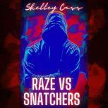 RAZE vs SNATCHERS, Shelley Cass