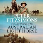 The Last Charge of the Australian Lig..., Peter FitzSimons