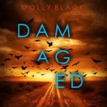 Damaged A Casey Bolt FBI Suspense Th..., Molly Black