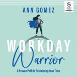 Workday Warrior, Ann Gomez