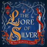 The Lore of Silver, Ruth Frances Long