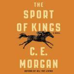 The Sport of Kings, C. E. Morgan