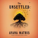 The Unsettled, Ayana Mathis