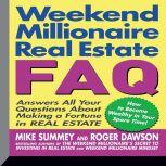 Weekend Millionaire's Real Estate FAQ Answers All Your Questions About Making a Fortune in Real Estate, Mike Summey
