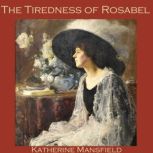 The Tiredness of Rosabel, Katherine Mansfield