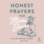 Honest Prayers for Mama Bears, Hillary Morgan Ferrer