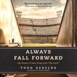 Always Fall Forward, Todd Gerelds