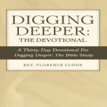 Digging Deeper the Devotional, Rev. Florence Lunde