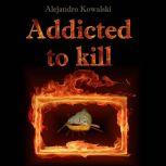 Addicted to Kill, Alejandro Kowalski