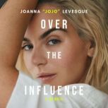 Over the Influence, Joanna JoJo Levesque