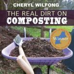 The Real Dirt on Composting, Cheryl Wilfong