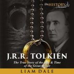 J.R.R. Tolkien The True Story of the..., Liam Dale