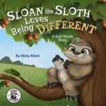 Sloan the Sloth Loves Being Different A Self-Worth Story, Misty Black
