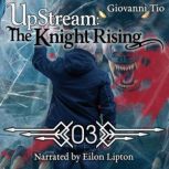 UpStream The Knight Rising  Volume ..., Giovanni Tio