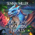 Crunchy Dragon Treats, Senna Miller