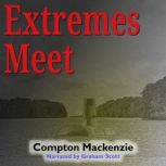 Extremes Meet, Compton Mackenzie