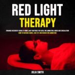 Red Light Therapy Enhance Recovery U..., Julia Smith