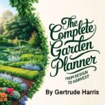The Complete Garden Planner, Gertrude Harris