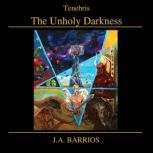 Tenebris The Unholy Darkness, J.A. Barrios