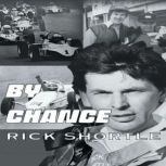 By Chance, Rick Shortle
