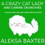 A Crazy Cat Lady and Canine Crunchies..., Aleksa Baxter