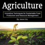 Agriculture, Jeron Iris
