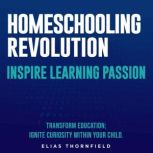 Homeschooling Revolution, Elias Thornfield