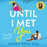 Until I Met You, Amber Rose Gill