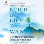 Build the Life You Want, Arthur C. Brooks