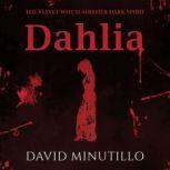 Dahlia The Velvet Witch and Her Dark Spirit, David Minutillo