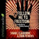 Follow Me to Freedom Leading as an ordinary radical, John Perkins