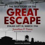 The True Story of the Great Escape, Jonathan F. Vance
