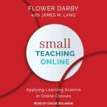 Small Teaching Online Applying Learning Science in Online Classes, Flower Darby