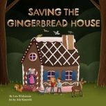 Saving the Gingerbread House, Lois Wickstrom