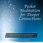Pocket Meditation for Deeper Connections: A Quick Meditation for Loving Kindness and Compassion with Binaural Beats, Meta Guidance
