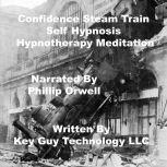 Confidence Steam Train Self Hypnosis ..., Key Guy Technology LLC