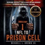 NFL to Prison Cell, Wendell L. Brown Sr.