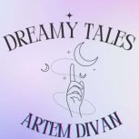 Dreamy Tales, Artem Divan