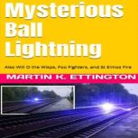 Mysterious Ball Lightning, Martin K. Ettington