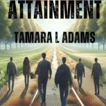 Attainment, Tamara L Adams