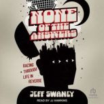 None of the Answers, Jeff Swaney