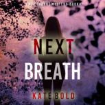 Next Breath A Meg Thorne Suspense Th..., Kate Bold