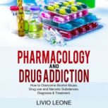 Pharmacology And Drug Addiction, Livio Leone