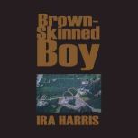 BrownSkinned Boy, Ira Harris