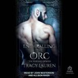 Enthralling the Orc, Tracy Lauren