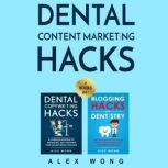 Dental Content Marketing Hacks, Alex Wong