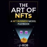 The Art of NFTs, J Rob