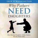 Why Fathers Need Daughters, Erin K. Washington