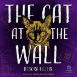 The Cat at the Wall, Deborah Ellis