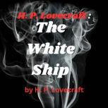 H. P. Lovecraft  The White Ship, H. P. Lovecraft